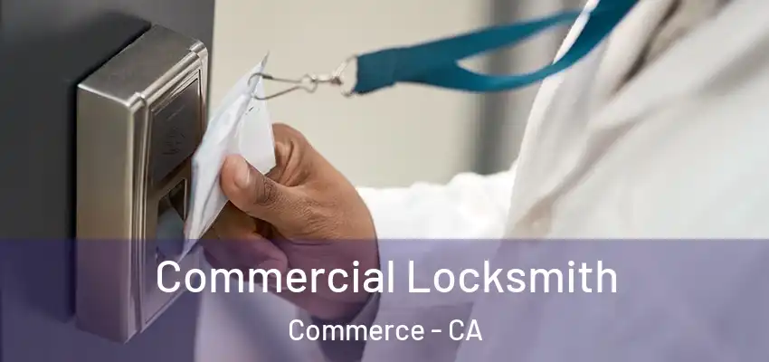  Commercial Locksmith Commerce - CA