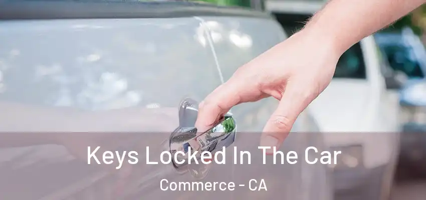  Keys Locked In The Car Commerce - CA