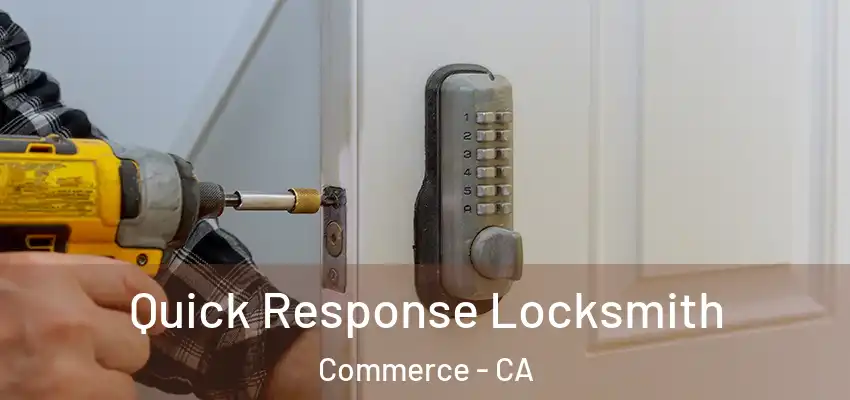  Quick Response Locksmith Commerce - CA